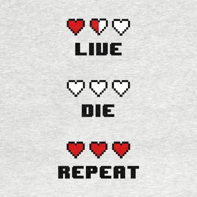 Live Die Repeat by geekmethat